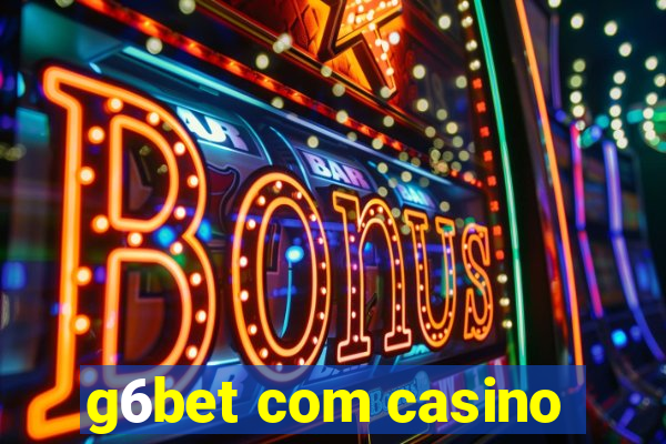 g6bet com casino